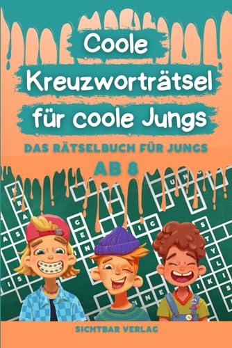 Coole Kreuzworträtsel für coole Jungs: Das Rätselbuch für Jungen ab 8