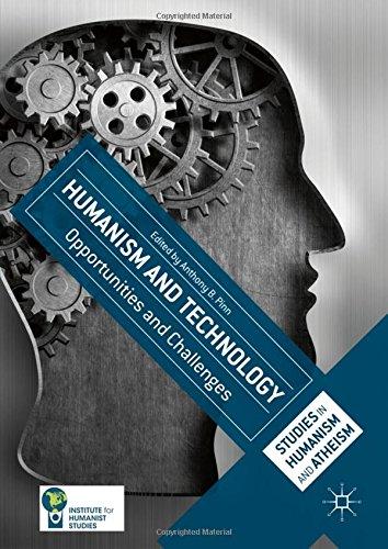 Humanism and Technology: Opportunities and Challenges (Studies in Humanism and Atheism)