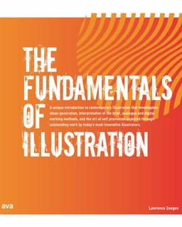 The Fundamentals of Illustration: How to Generate Ideas, Interpret Briefs and Promote Oneself.