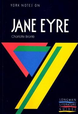 York Notes on Charlotte Bronte's "Jane Eyre" (Longman Literature Guides)