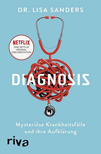 Diagnosis: Mysteriöse Krankheitsfälle und ihre Aufklärung. Das Buch zur Netflix-Originalserie