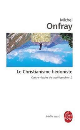 Contre-histoire de la philosophie. Vol. 2. Le christianisme hédoniste