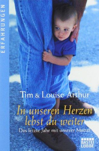 In unseren Herzen lebst du weiter: Das letzte Jahr mit unserer Mutter