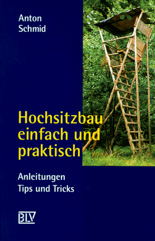 Hochsitzbau einfach und praktisch