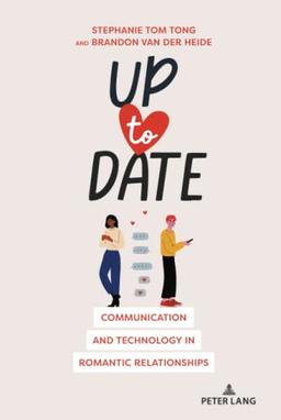 Up to Date: Communication and Technology in Romantic Relationships (Language as Social Action, Band 24)