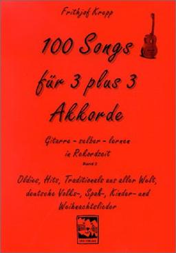 100 Songs. Gitarre selber lernen in Rekordzeit: 100 Songs für 3 plus 3 Akkorde: Oldies, Hits, Traditionals aus aller Welt, deutsche Volks-, Spaß-, Kinder- und Weihnachtslieder: BD 2