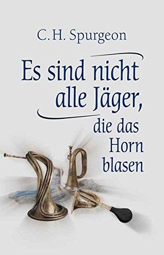 Es sind nicht alle Jäger, die das Horn blasen: or Plain Advice for Plain People