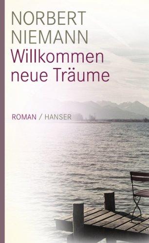 Willkommen neue Träume: Roman