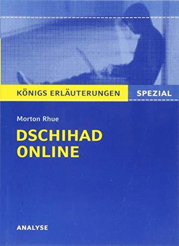 Dschihad Online von Morton Rhue.: Textanalyse und Interpretation mit ausführlicher Inhaltsangabe und Prüfungsaufgaben mit Lösungen (Königs Erläuterungen) (Königs Erläuterungen Spezial)