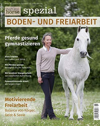 Natural Horse Spezial 4: Boden- und Freiarbeit/Pferde gesund gymnastizieren