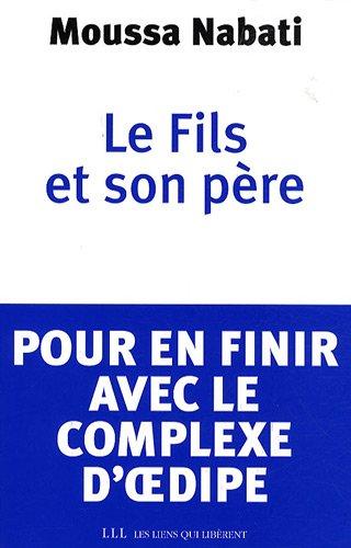 Le fils et son père : pour en finir avec le complexe d'Oedipe...