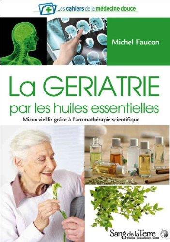 La gériatrie par les huiles essentielles : mieux vieillir grâce à l'aromathérapie