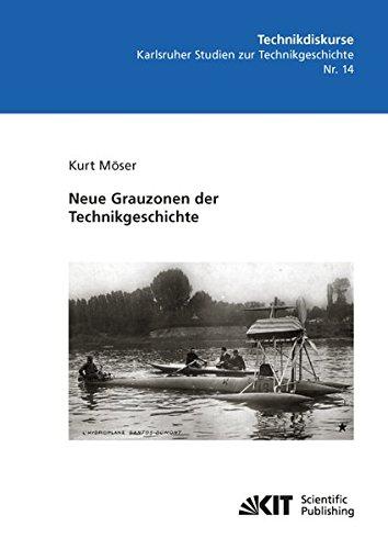 Neue Grauzonen der Technikgeschichte (Technikdiskurse. Karlsruher Studien zur Technikgeschichte)