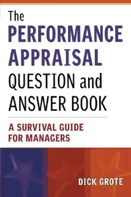 The Performance Appraisal Question and Answer Book: A Survival Guide for Managers