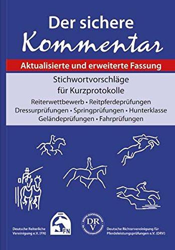 Der sichere Kommentar: Stichwortvorschläge für Kurzprotokolle - Reiterwettbewerb/Reitpferdeprüfungen/Dressurprüfungen/Springprüfungen/Hunterklasse/Geländeprüfungen/Fahrprüfungen