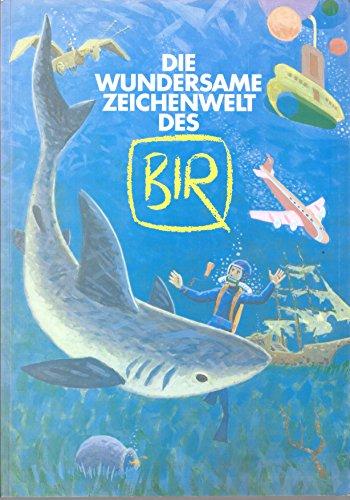 Die wundersame Zeichenwelt des BIR: Leben und Werk des Comic-Künstlers Hardmuth Birek