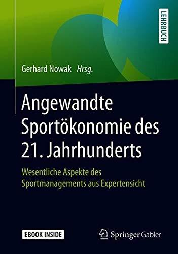 Angewandte Sportökonomie des 21. Jahrhunderts: Wesentliche Aspekte des Sportmanagements aus Expertensicht