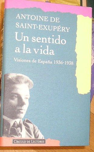 Un Sentido a La Vida. Visiones De España 1936-1938