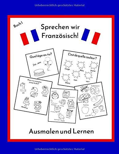 Sprechen wir Französisch!: Ausmalen und Lernen, zweisprachiges Malbuch für Kinder, von 2-10 Jahren, Französisch-Deutsch für Kinder