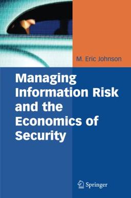 Managing Information Risk and the Economics of Security