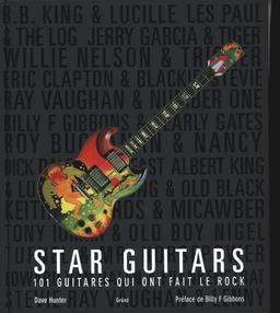 Star guitars : 101 guitares qui ont fait le rock