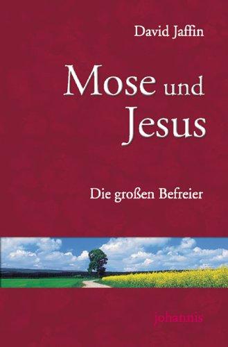 Mose und Jesus. Die grossen Befreier