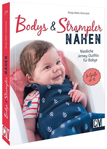 Mit Jersey nähen – Bodys und Strampler für Babys nähen: Niedliche Jersey-Outfits in Größe 44-92. Nähanleitung mit Schnittmuster.