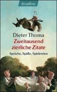 Zweitausend zierliche Zitate: Sprüche, Späße, Spielereien