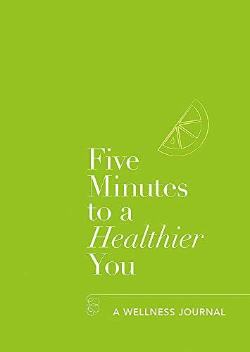 Five Minutes to a Healthier You: A Wellness Journal