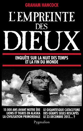 L'empreinte des dieux : enquête sur la nuit des temps et la fin du monde