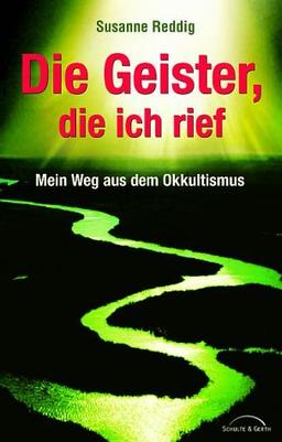 Die Geister, die ich rief. Mein Weg aus dem Okkultismus