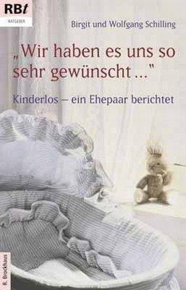 Wir haben es uns so sehr gewünscht. Kinderlos - ein Ehepaar berichtet.