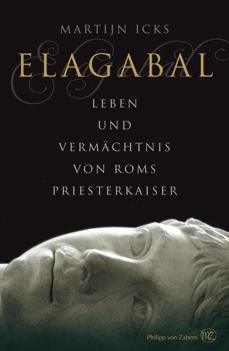 Elagabal: Leben und Vermächtnis von Roms Priesterkaiser