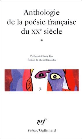 Anthologie de la poésie française du XXe siècle. Vol. 1