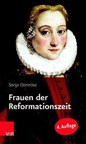 Frauen der Reformationszeit: Gelehrt, mutig und glaubensfest