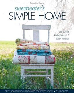 Sweetwater's Simple Home: Sew Something Handmade for Every Room, 35 Projects