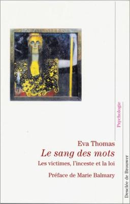 Le sang des mots : les victimes, l'inceste et la loi