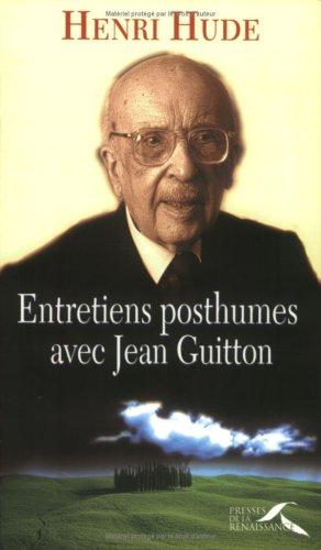 Entretiens posthumes avec Jean Guitton