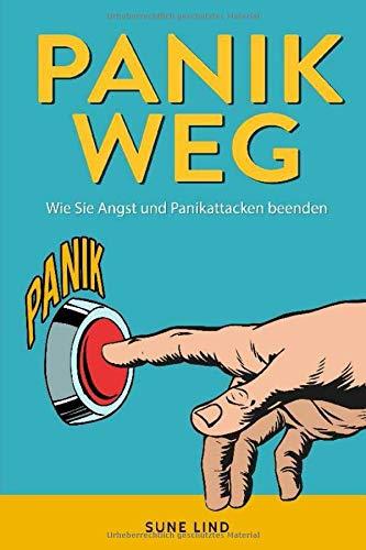 Panik weg: Wie Sie Angst und Panikattacken beenden