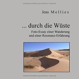 ... durch die Wüste: Foto-Essay einer Wanderung und einer Resonanz-Erfahrung (Foto-Essays)