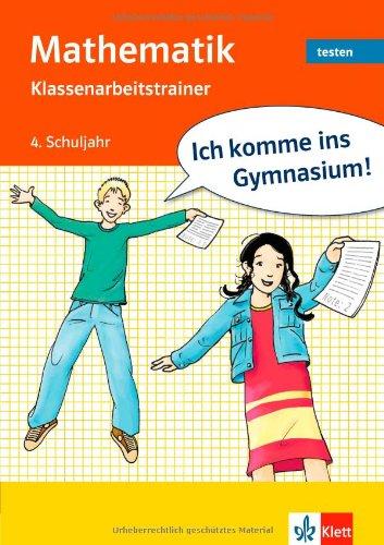 Ich komme ins Gymnasium! Mathematik 4. Klasse. Klassenarbeitstrainer: Mit Lösungsheft und Elternratgeber