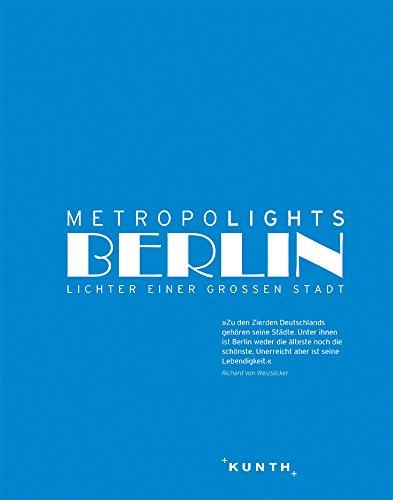 Metropolights Berlin: Lichter einer großen Stadt (KUNTH Bildbände/Illustrierte Bücher)