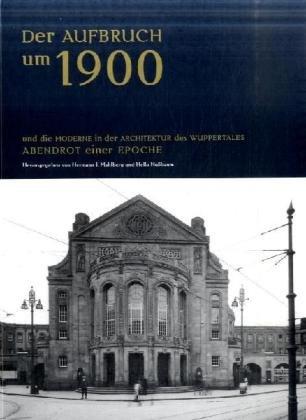 Der Aufbruch um 1900: Und die Moderne in der Architektur des Wuppertales