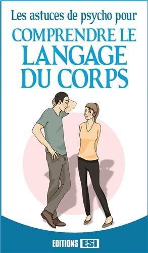 Les astuces de psycho pour comprendre le langage du corps : 78 fiches