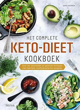 Het complete keto-dieet kookboek: snel vet verbranden en gewicht verliezen met heerlijke, koolhydraatarme recepten