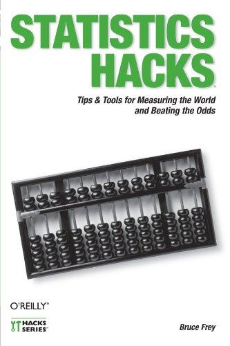 Statistics Hacks: Tips & Tools for Measuring the World and Beating the Odds