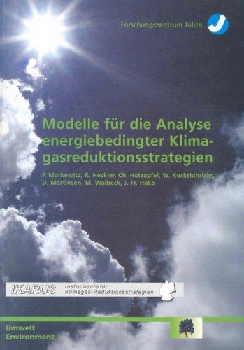 Modelle für die Analyse energiebedingter Klimagasreduktionsstrategien: IKARUS, Instrumente für Klimagas-Reduktionsstrategien, Abschlussbericht ... des Forschungszentrums Jülich - Reihe Umwelt)