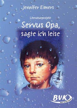 Literaturprojekt &#34;Servus Opa, sagte ich leise&#34;: 4. bis 6. Klasse. Kopiervorlagen