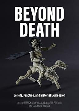 Beyond Death: Beliefs, Practice, and Material Expression (International)