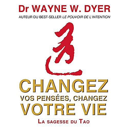 Changez vos pensées, changez votre vie - La sagesse du Tao - 4 CD Audio